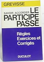 Savoir accorder le participe passé: Toutes les règles avec des exercices et leurs corrigés (Votre boîte à outils de la langue française) 2801104329 Book Cover
