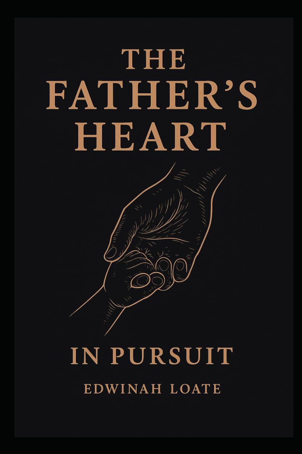 THE FATHER’S HEART IN PURSUIT: Discovering the Father-Heart of God
