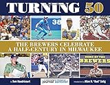 Turning 50 - The Brewers Celebrate a Half-Century in Milwaukee