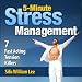 5-Minute Stress Management: 7 Fast Acting Tension Killers