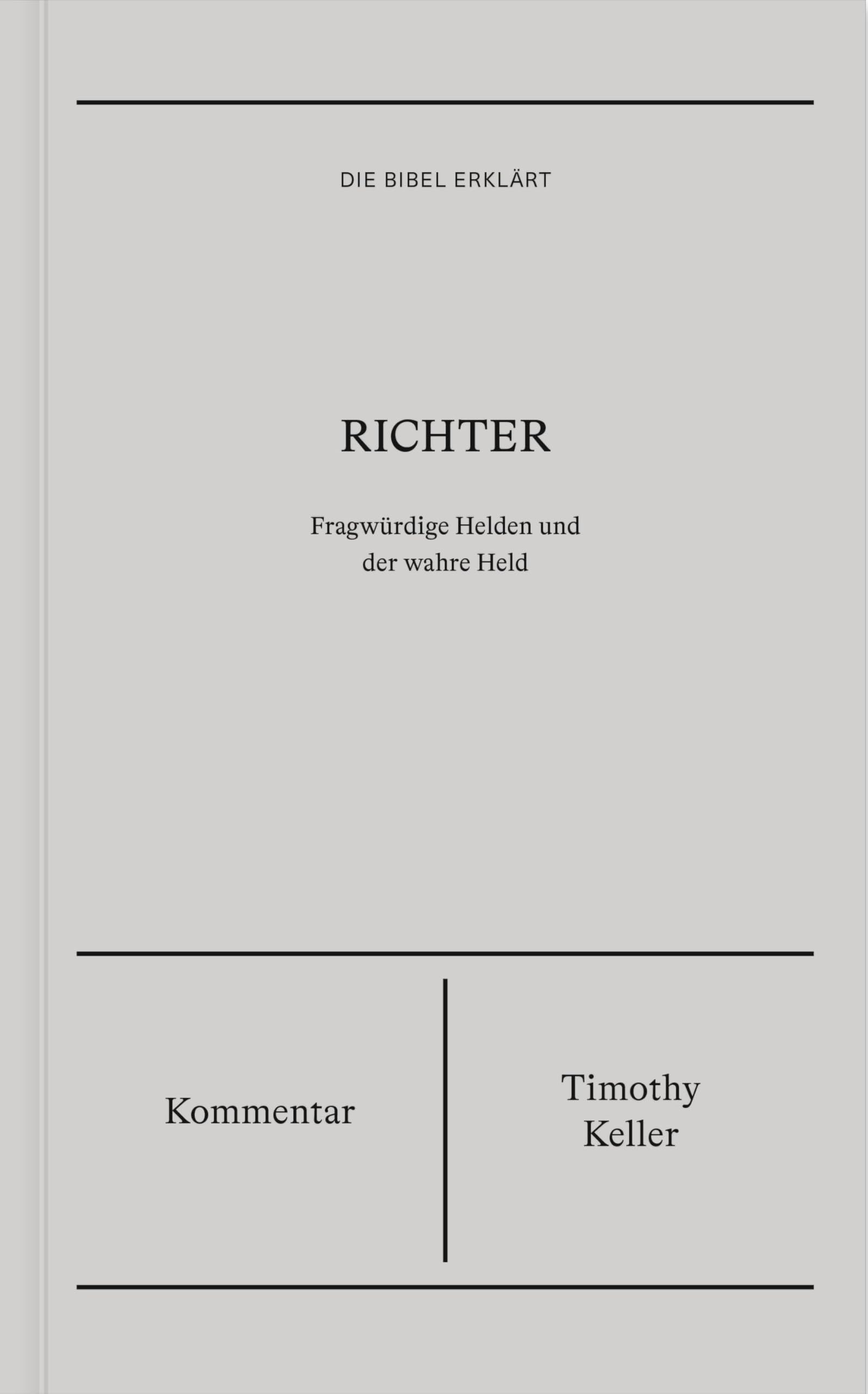 Richter | Kommentar (Die Bibel erklärt): Fragwürdige Helden und der wahre Held