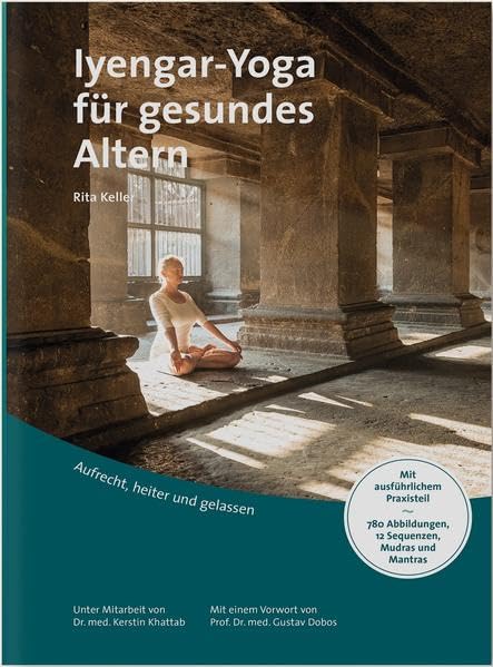 Iyengar-Yoga für gesundes Altern: Aufrecht, heiter und gelassen