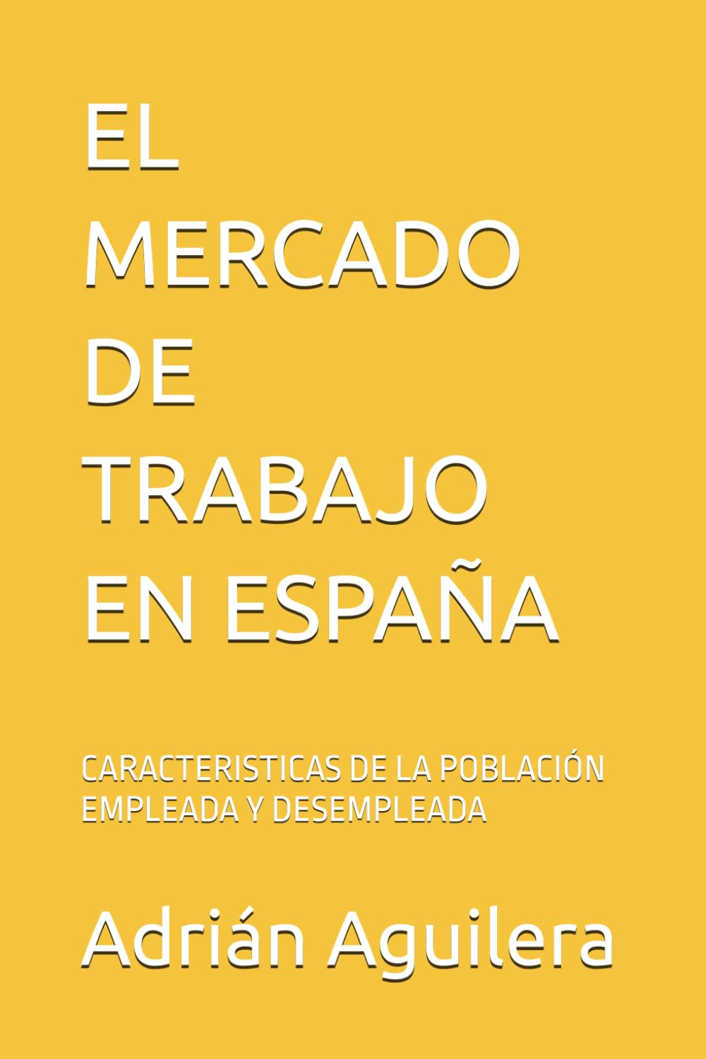EL MERCADO DE TRABAJO EN ESPAÑA: CARACTERISTICAS DE LA POBLACIÓN EMPLEADA Y DESEMPLEADA