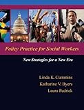 Policy Practice for Social Workers: New Strategies for a New Era