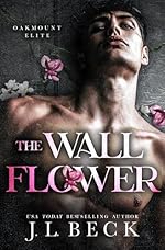The Wallflower : A Dark New Adult Bully Romance (Oakmount Elite Book 1)