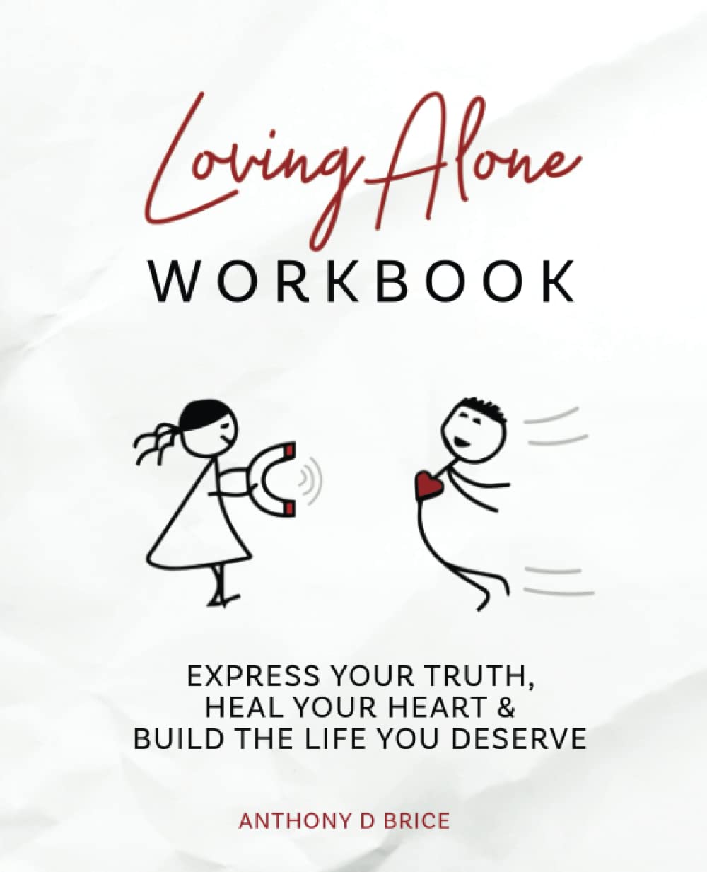 Loving Alone Workbook: Express Your Truth, Heal Your Heart & Build the Life You Deserve
