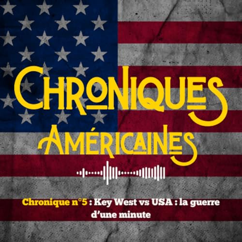 Chronique N&deg;5 : Key West vs USA : la guerre d&rsquo;une minute