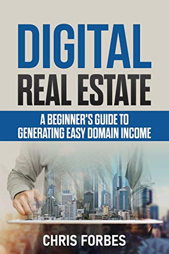 Digital Real Estate: A Beginner's Guide to Domain Flipping in 2021