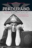 Perdurabo, Revised and Expanded Edition: The Life of Aleister Crowley