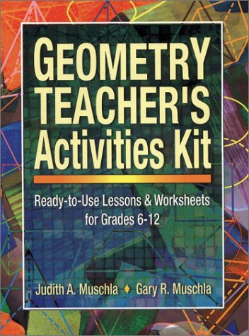 Geometry Teacher′s Activities Kit: Ready–to–Use Lessons & Worksheets For Grades 6–12 (J–B Ed: Activities)