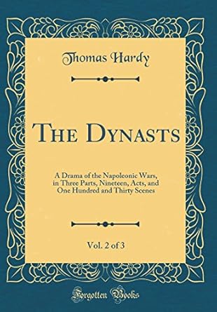 The Dynasts, Vol. 2 of 3 A Drama of the Napoleonic Wars, in Three