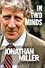In Two Minds: Jonathan Miller: A Biography