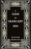 A Guide to Grand-Jury Men: In Modern English