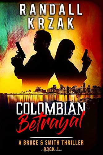 Colombian Betrayal: A Bruce and Smith Thriller Book 1