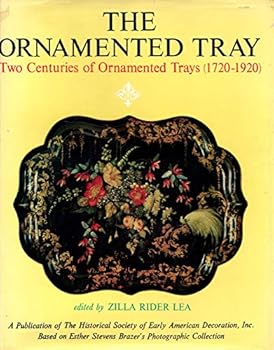 The Ornamented Tray: Two Centuries of Ornamented Trays (1720-1920).