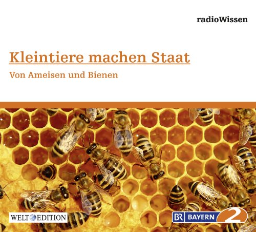 Preisvergleich Produktbild Kleintiere machen Staat - Von Ameisen und Bienen - Edition BR2 radioWissen / Welt-Edition
