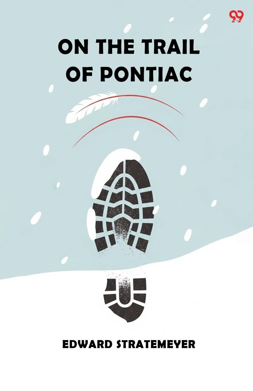 On The Trail Of PontiacOr The Pioneer Boys Of The Ohio (Edition1)