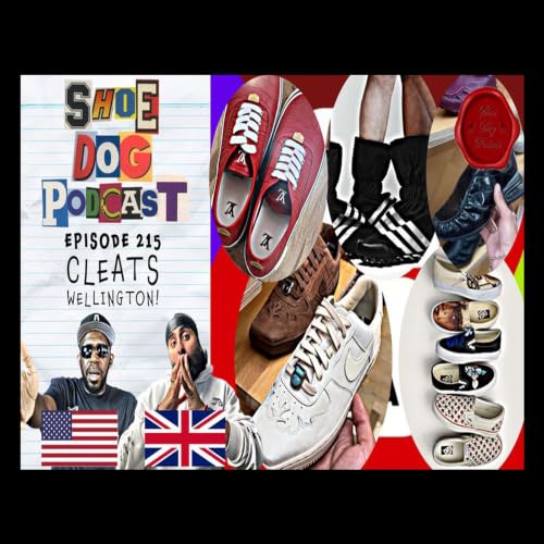 SHOE DOG PODCAST - EPISODE 215 - CLEATS WELLINGTON!
