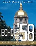  Echoes of \'58: Recollections of the Notre Dame Class of 1958 (English Edition)