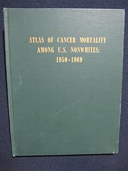 Atlas of Cancer Mortality Among U.S. Nonwhites: 1950-1969