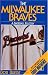 The Milwaukee Braves: A Baseball Eulogy