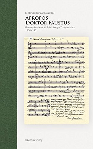 Apropos Doktor Faustus: Briefwechsel Arnold Schönberg-Thomas Mann 1930-1951 Apropos Doktor Faustus: Briefwechsel Arnold Schönberg-Thomas Mann 1930-1951
