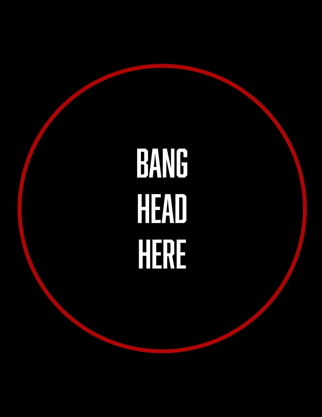 Bang Head Here: Anti-stress notebook