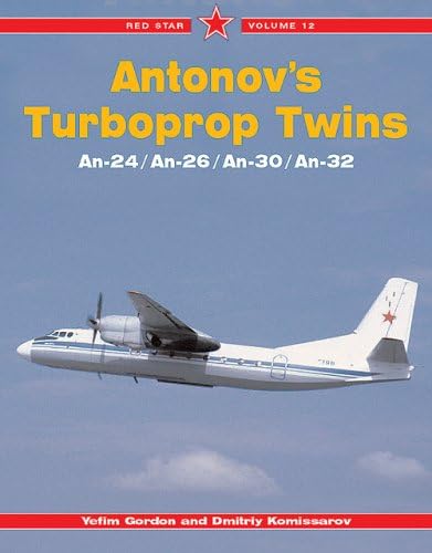 Antonov's Turboprop Twins: An-24/An-26/An-30/An-32 (Red Star)