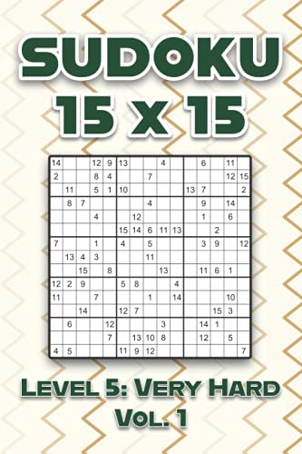 Sudoku 15 x 15 Level 5: Very Hard Vol. 1: Play Sudoku 15x15 Fifteen Grid With Solutions Hard Level Volumes 1-40 Sudoku Cross Sums Variation Travel ... Challenge All Ages From Kids to Adults