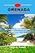 GRENADA REISEFÜHRER 2025: Alles, was Sie für einen unvergesslichen Inselurlaub wissen müssen“