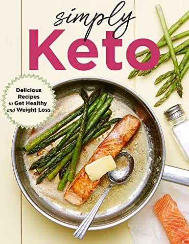 Simply Keto Delicious Recipes to Get Healthy and Weight Loss