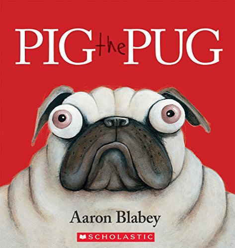 Pig the Pug by Aaron Blabey (January 01,2015)