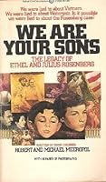 We Are Your Sons: The Legacy of Ethel and Julius Rosenberg 0395205522 Book Cover