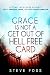 Grace Is Not a Get Out of Hell Free Card: Setting the Record Straight About Freedom, Favor, and True Transformation