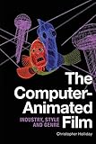 The Computer-Animated Film: Industry, Style and Genre