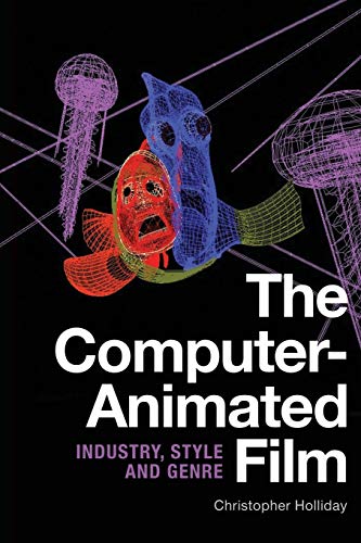 The Computer-Animated Film: Industry, Style and Genre