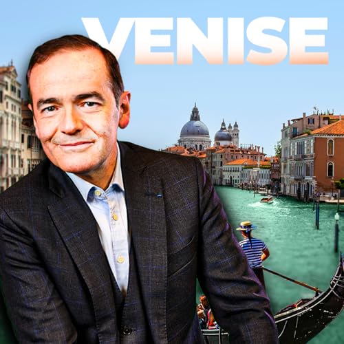 Venise, l'histoire secr&egrave;te de la ville la plus fascinante du monde | Franck Ferrand