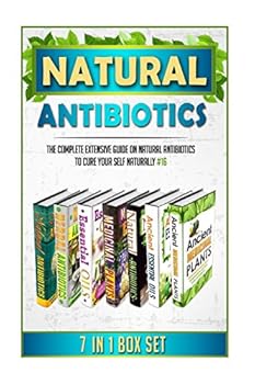 Paperback Natural Antibiotics: The Complete Extensive Guide On Natural Antibiotics To Cure Your Self Naturally #16 (Natural Antibiotics, Herbal Antibiotics, ... Remedies, Essential Oils, Natural Remedies) Book