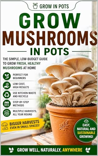 Beginner Mushroom Growing at Home (Low Budget): Easy Indoor Mushroom Gardening for Beginners Using Cheap DIY Methods, Small Spaces & Simple Supplies | Grow in Pots image 2