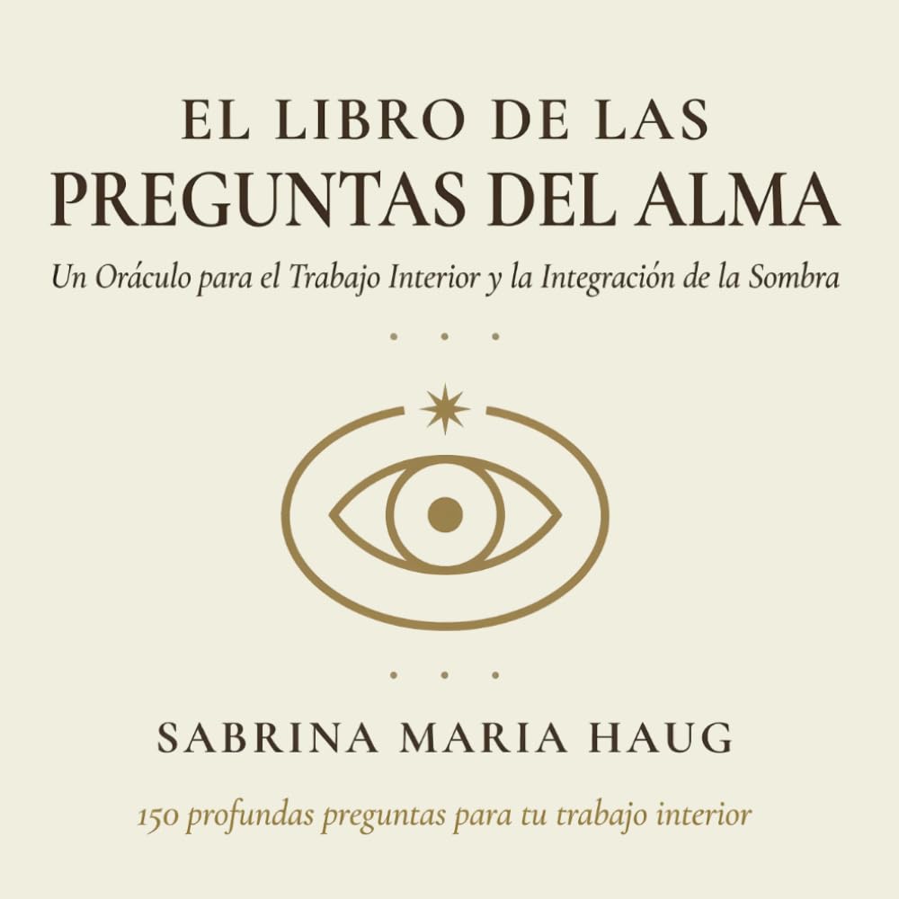 El Libro de las Preguntas del Alma: Un Oráculo para el Trabajo Interior y la Integración de la Sombra