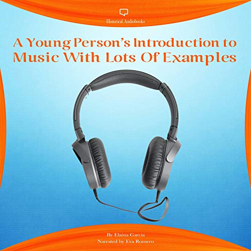 A Young Person's Introduction to Music with Lots of Examples by Elaina Garcia episode artwork