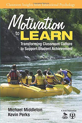 Motivation to Learn: Transforming Classroom Culture to Support Student Achievement (Classroom Insights from Educational 