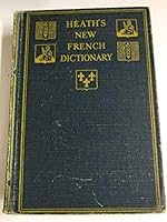 Heath's New French and English (French-English - English-French) Dictionary with Pronunciation Based on the System of Association Phonetique Internationale B000TVV04A Book Cover