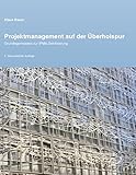 Projektmanagement auf der Überholspur: Grundlagenwissen zur IPMA Zertifizierung