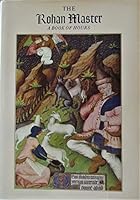 The Rohan Master: a book of hours, Bibliotheque Nationale, Paris.Introduction by Millard Meiss. Introduction and commentaries by Marcel Thomas B002KR9LP6 Book Cover