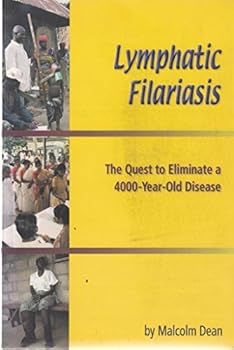 Paperback Lymphatic Filariasis: The Quest to Eliminate a 4000-year Old Disease Book