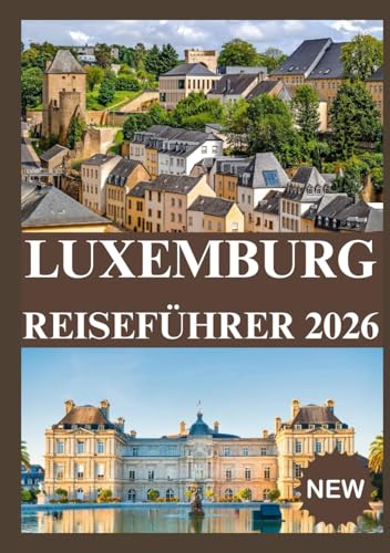 LUXEMBURG REISEFÜHRER 2026
