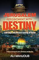 Jerusalem Appointment with Destiny: The Second Coming is at Hand! 0692348603 Book Cover