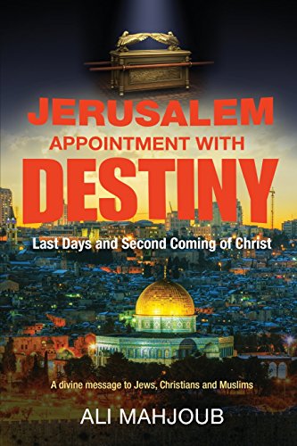 Jerusalem Appointment with Destiny: The Second Coming is at Hand! (Honor Thy God)