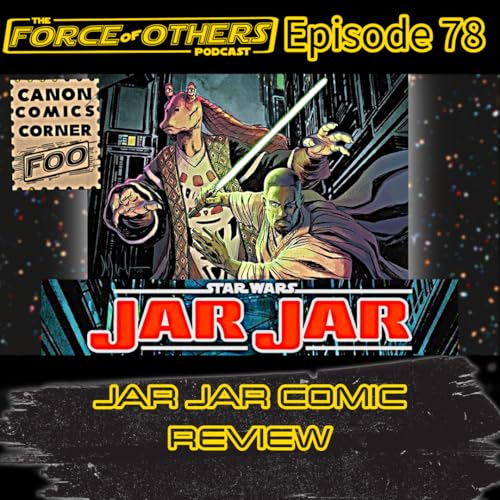 Jar Jar got a comic and it ROCKS -- Episode 78